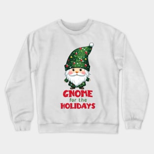 Gnome For The Holidays Funny & Adorable Christmas Gnome Crewneck Sweatshirt